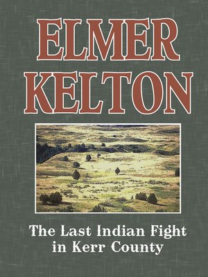 cover image of The Last Indian Fight in Kerr County